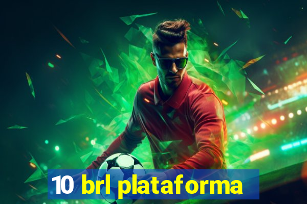 10 brl plataforma